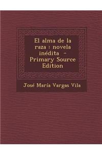 El Alma de La Raza: Novela Inedita