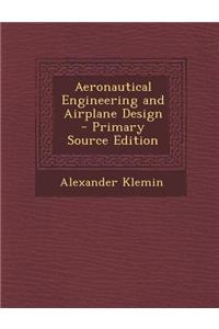 Aeronautical Engineering and Airplane Design - Primary Source Edition