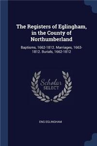 Registers of Eglingham, in the County of Northumberland