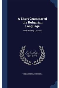 A Short Grammar of the Bulgarian Language