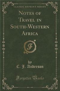Notes of Travel in South-Western Africa (Classic Reprint)