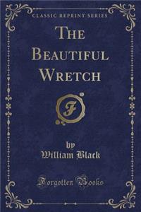 The Beautiful Wretch (Classic Reprint)