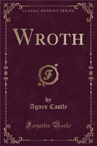 Wroth (Classic Reprint)