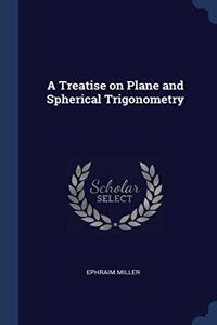 A TREATISE ON PLANE AND SPHERICAL TRIGON