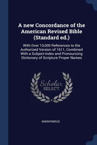 A new Concordance of the American Revised Bible (Standard ed.)