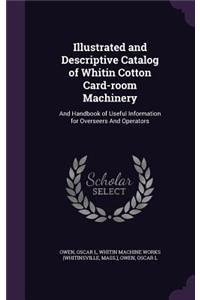 Illustrated and Descriptive Catalog of Whitin Cotton Card-Room Machinery