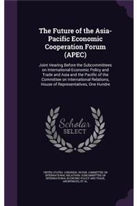 The Future of the Asia-Pacific Economic Cooperation Forum (Apec)