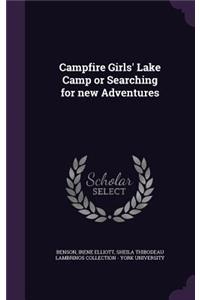 Campfire Girls' Lake Camp or Searching for new Adventures