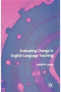 Evaluating Change in English Language Teaching