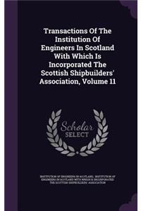 Transactions of the Institution of Engineers in Scotland with Which Is Incorporated the Scottish Shipbuilders' Association, Volume 11