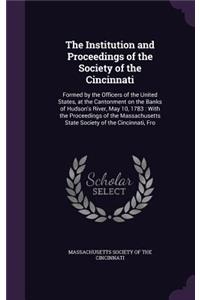 The Institution and Proceedings of the Society of the Cincinnati