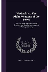 Wedlock; or, The Right Relations of the Sexes