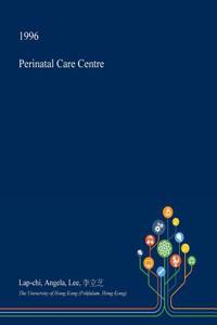 Perinatal Care Centre