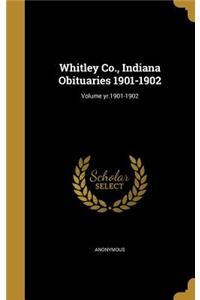Whitley Co., Indiana Obituaries 1901-1902; Volume yr.1901-1902