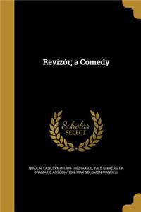 Revizor; A Comedy