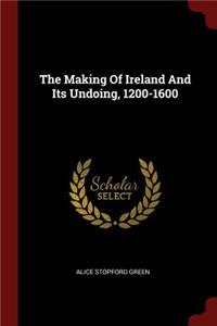 The Making of Ireland and Its Undoing, 1200-1600