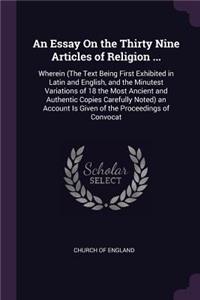 Essay On the Thirty Nine Articles of Religion ...