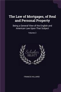 The Law of Mortgages, of Real and Personal Property