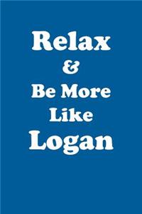 Relax & Be More Like Logan Affirmations Workbook Positive Affirmations Workbook Includes