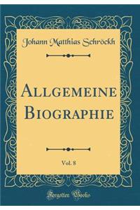 Allgemeine Biographie, Vol. 8 (Classic Reprint)
