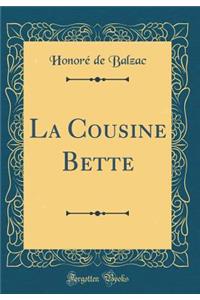 La Cousine Bette (Classic Reprint)