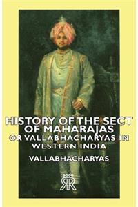 History of the Sect of Maharajas or Vallabhacharyas in Western India