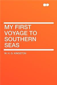 My First Voyage to Southern Seas