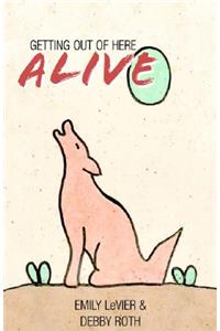 Getting Out of Here Alive