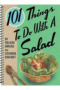 101 Things to Do with a Salad