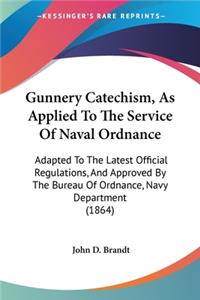 Gunnery Catechism, As Applied To The Service Of Naval Ordnance