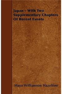Japan - With Two Supplementary Chapters Of Recent Events