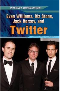 Evan Williams, Biz Stone, Jack Dorsey, and Twitter