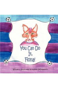 You Can Do It, Fiona!