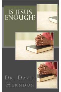 Is Jesus Enough?