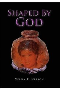 Shaped By God