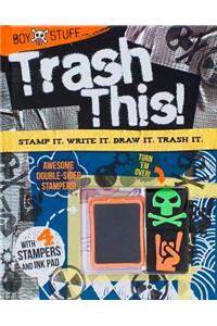 Boy Stuff: Trash This!