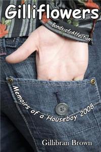 Gilliflowers - Bonds of Affection - Memoirs of a Houseboy 2008