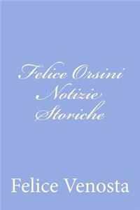 Felice Orsini Notizie Storiche