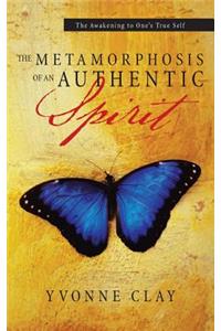 Metamorphosis of an Authentic Spirit