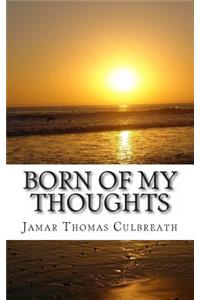 Born of my Thoughts