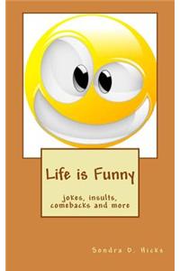 Life Is Funny: Jokes, Insults, Comebacks and More