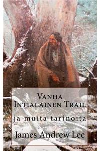 Vanha Intialainen Trail ja muita tarinoita