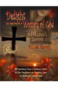 Delight to Become a Woman of God