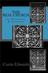 The Real Church - Its Doctrines & Practices