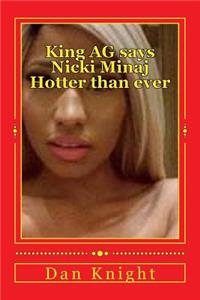 King AG Says Nicki Minaj Hotter Than Ever: Hot Stars