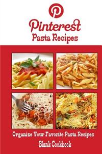 Pinterest Pasta Recipes Blank Cookbook (Blank Recipe Book): Recipe Keeper For Your Pinterest Pasta Recipes