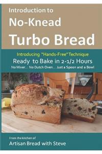 Introduction to No-Knead Turbo Bread (Ready to Bake in 2-1/2 Hours... No Mixer... No Dutch Oven... Just a Spoon and a Bowl)