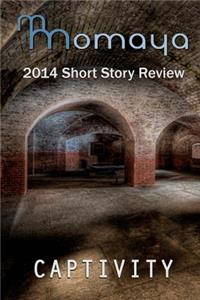Captivity - The 2014 Momaya Annual Short Story Review