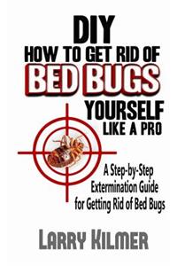 DIY How to Get Rid of Bed Bugs Yourself Like a Pro