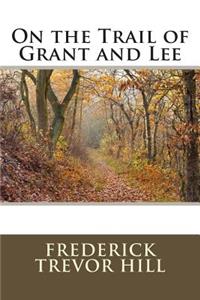 On the Trail of Grant and Lee